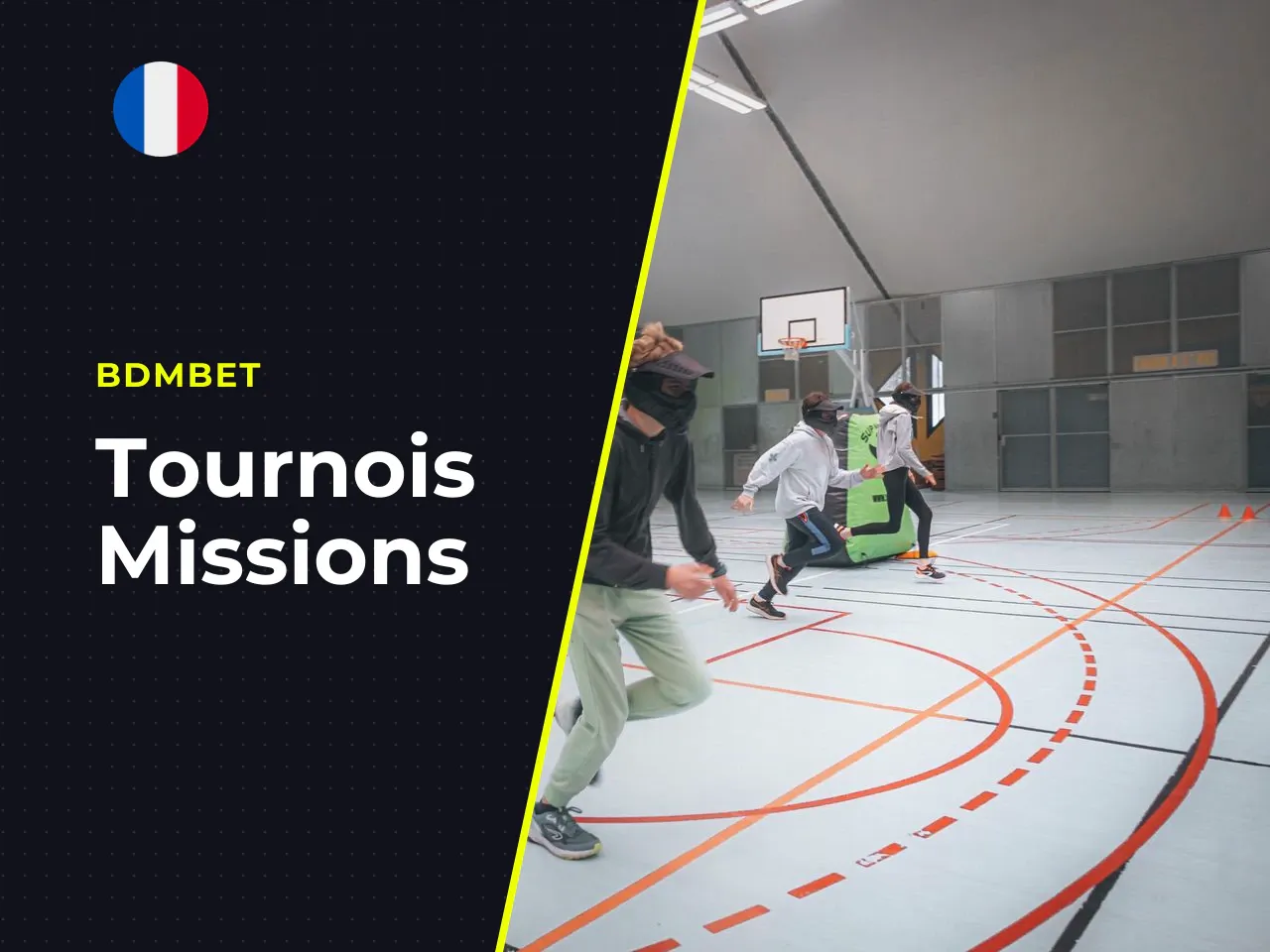 Tournois et missions. BDMbet organise régulièrement